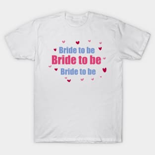 Bride to be T-Shirt